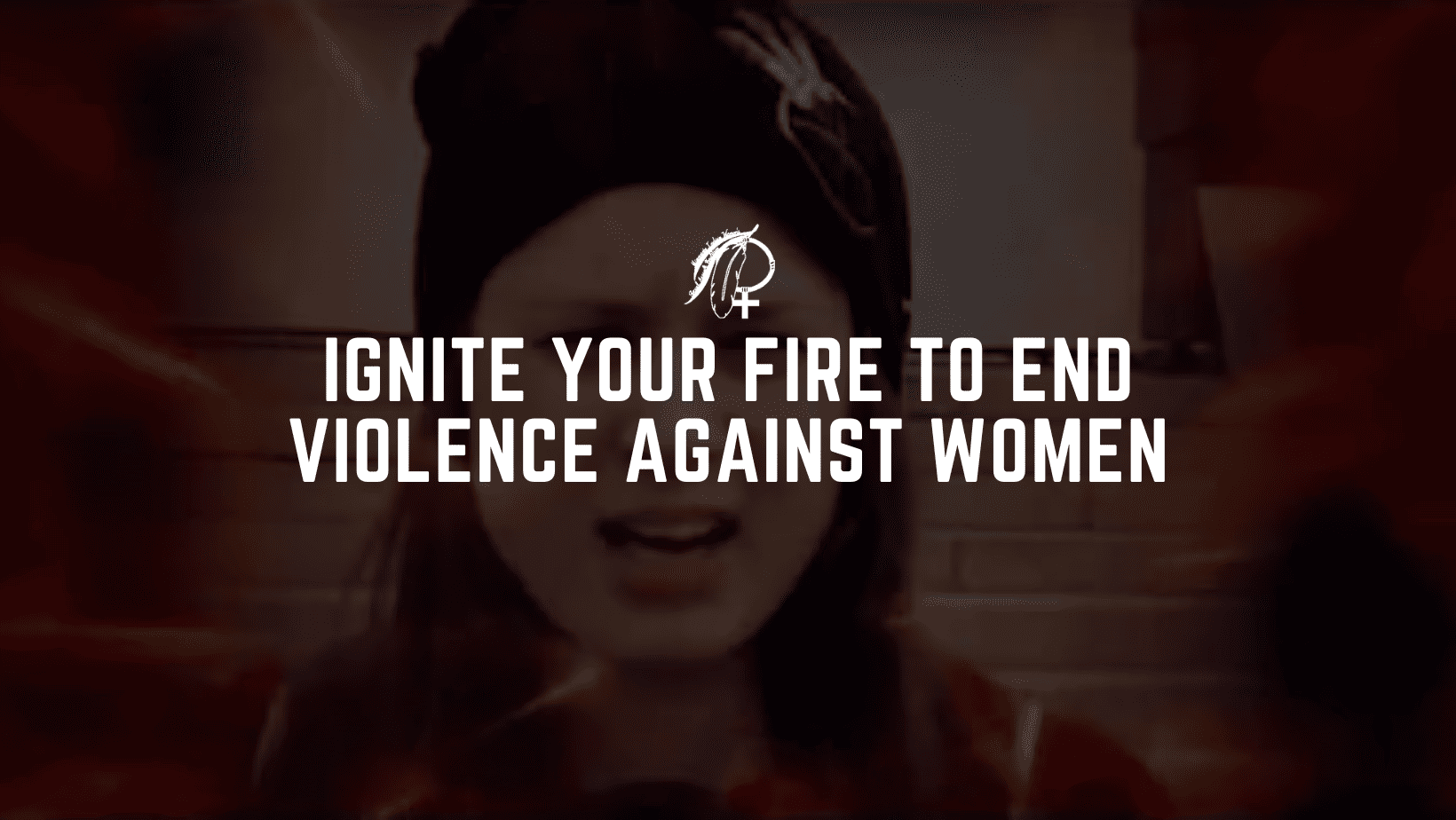 Ignite Your Fire to End Violence Against Women