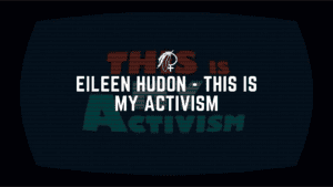 Eileen Hudon - This is My Activism